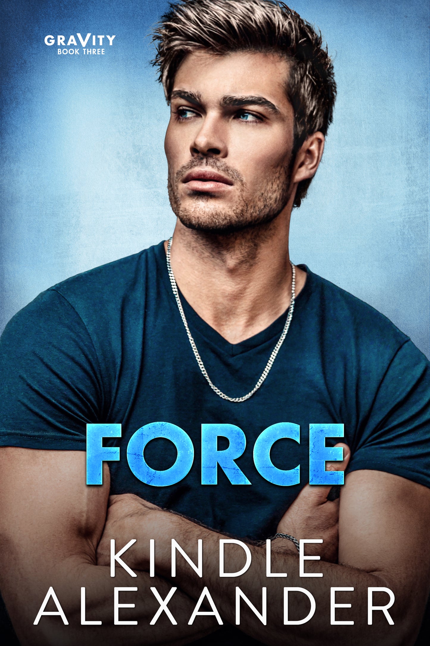 Force by Kindle Alexander (Gravity Book 3)